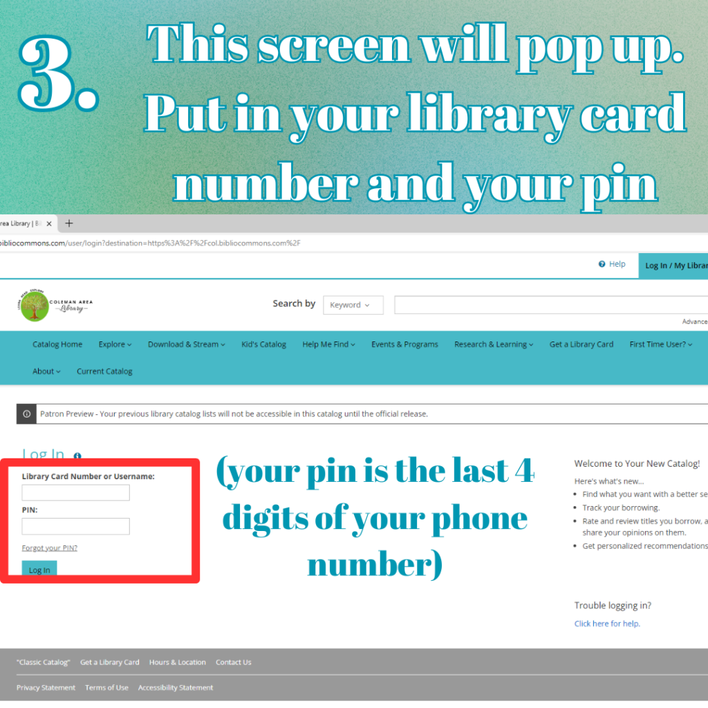 3. This screen will pop up. Put in your library card number and your PIN (your PIN is the last four digits of your phone number.)
