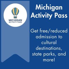 Get free/reduced admission. Michigan Activity Pass.