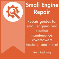 Small engine repair from MeL.org. Repair guides for small engines and routine maintenance. Find info for lawnmowers, tractors, snowmobiles, and more!